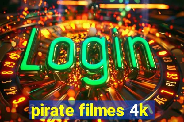 pirate filmes 4k