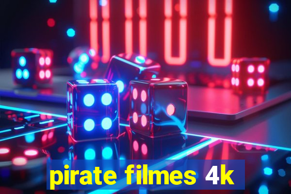 pirate filmes 4k