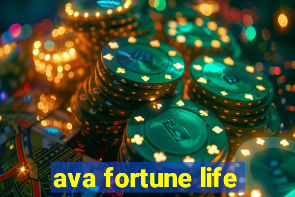 ava fortune life