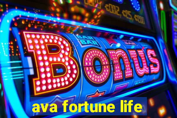 ava fortune life