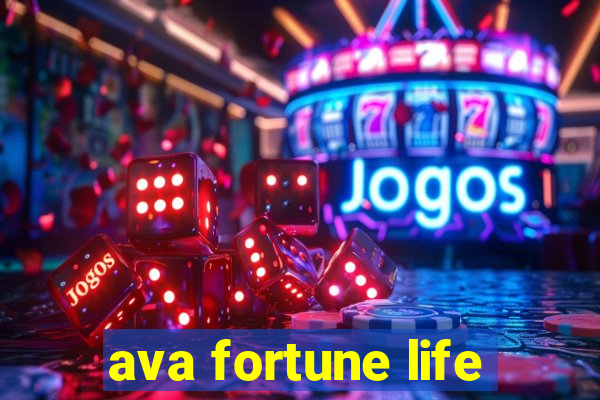 ava fortune life