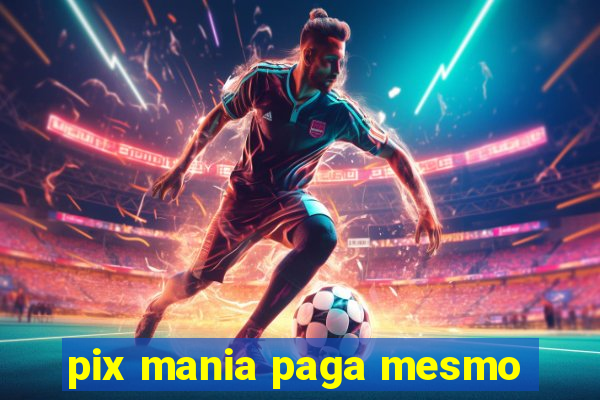 pix mania paga mesmo