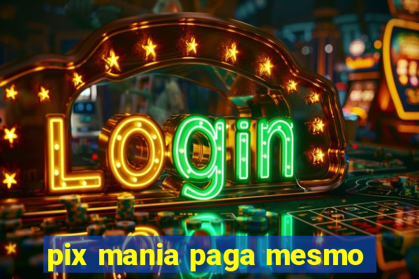 pix mania paga mesmo