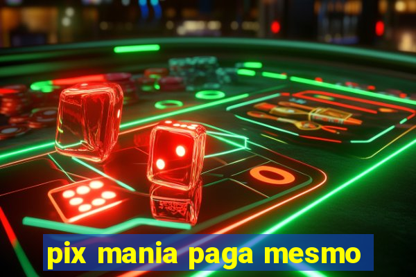 pix mania paga mesmo