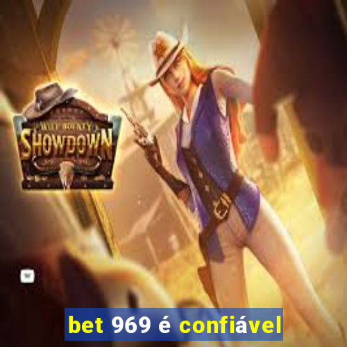 bet 969 é confiável