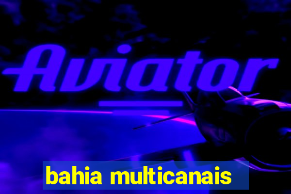 bahia multicanais