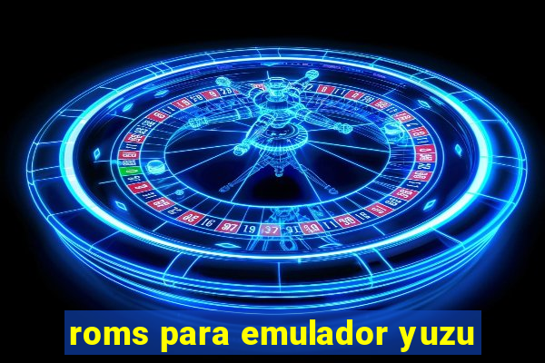 roms para emulador yuzu