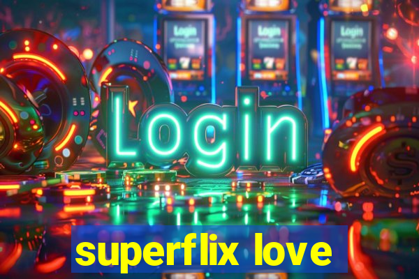 superflix love