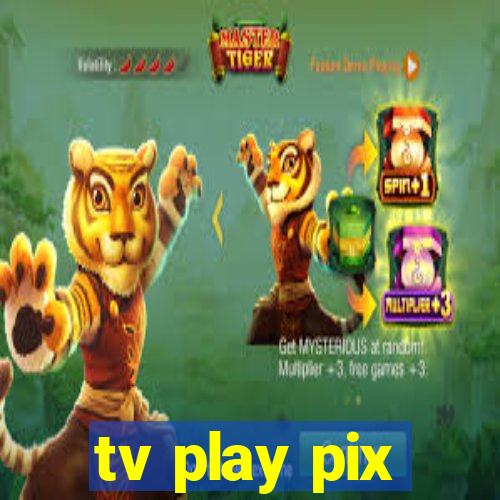 tv play pix