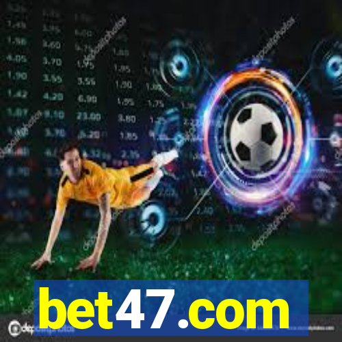 bet47.com