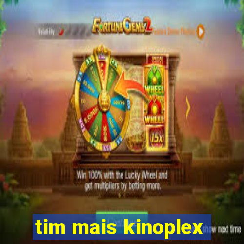 tim mais kinoplex