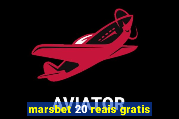 marsbet 20 reais gratis