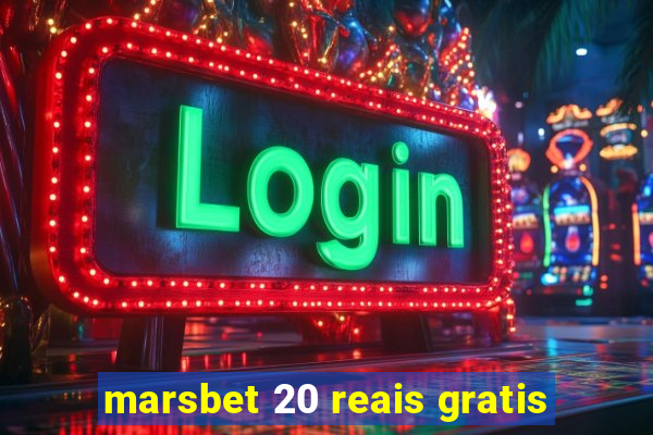 marsbet 20 reais gratis