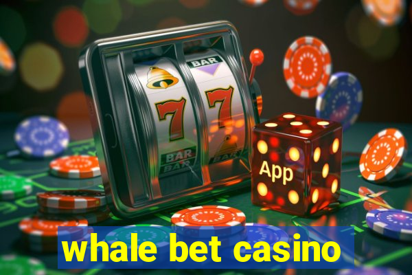 whale bet casino