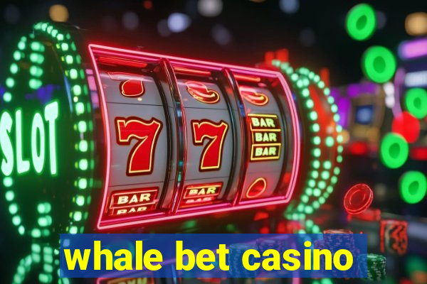 whale bet casino