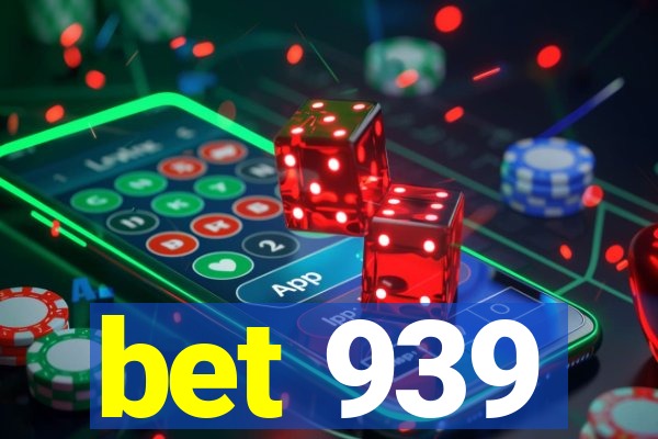 bet 939