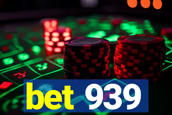 bet 939