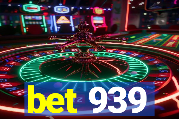 bet 939