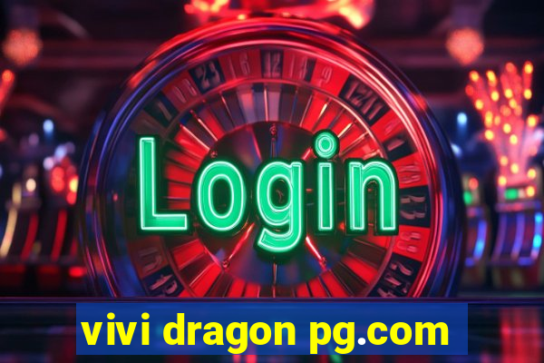 vivi dragon pg.com