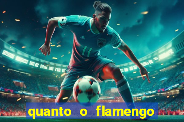 quanto o flamengo esta pagando no jogo de hoje