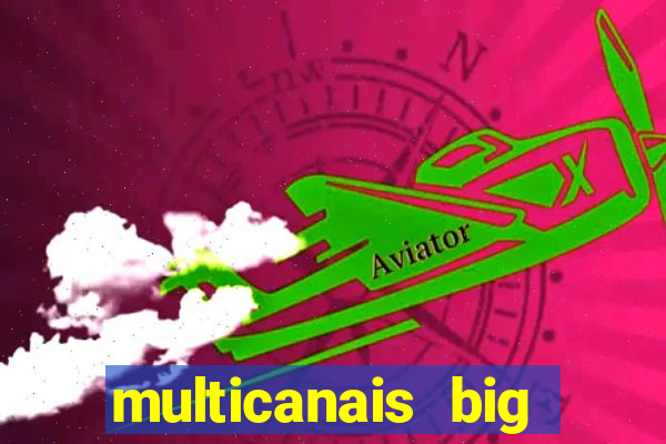 multicanais big brother brasil