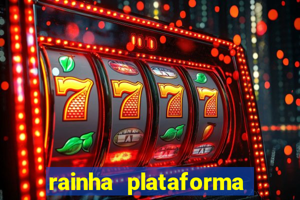 rainha plataforma de jogos