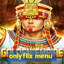 onlyflix menu