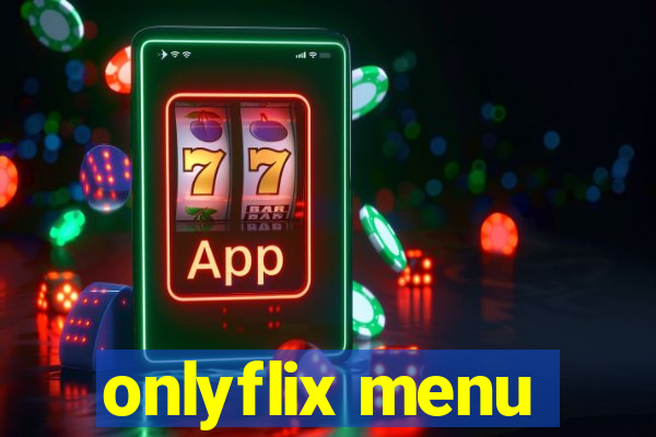 onlyflix menu