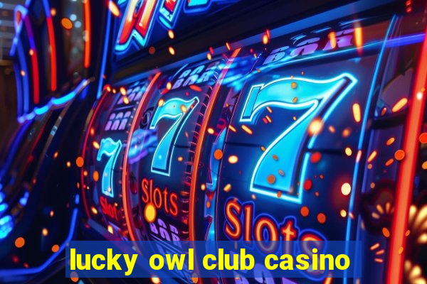 lucky owl club casino