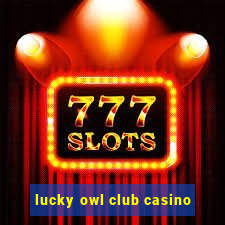 lucky owl club casino