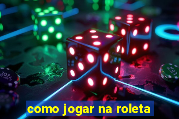 como jogar na roleta