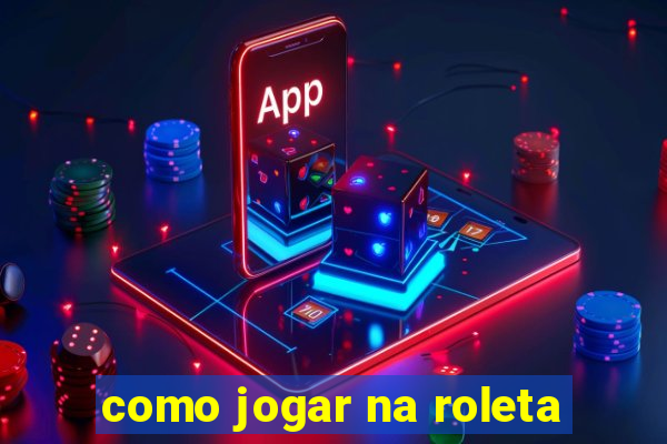 como jogar na roleta