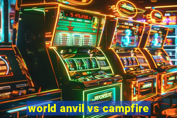 world anvil vs campfire