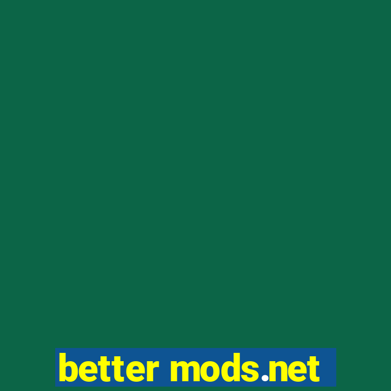 better mods.net