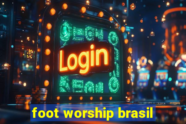 foot worship brasil