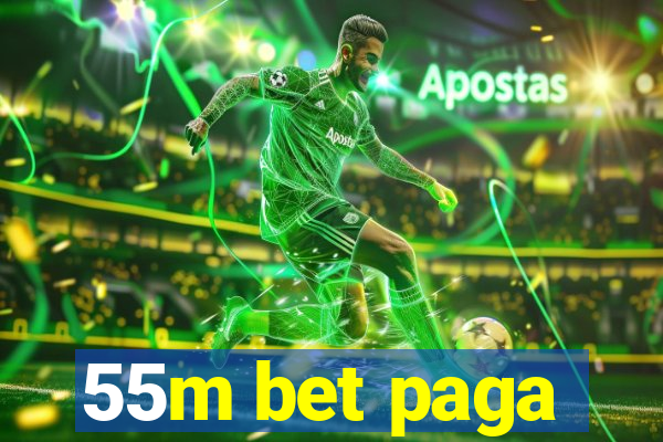 55m bet paga