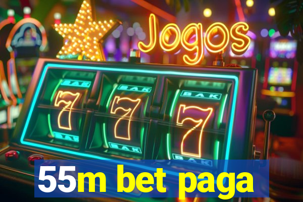 55m bet paga