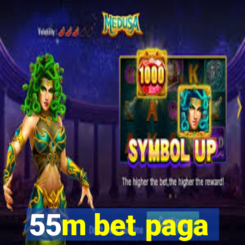 55m bet paga