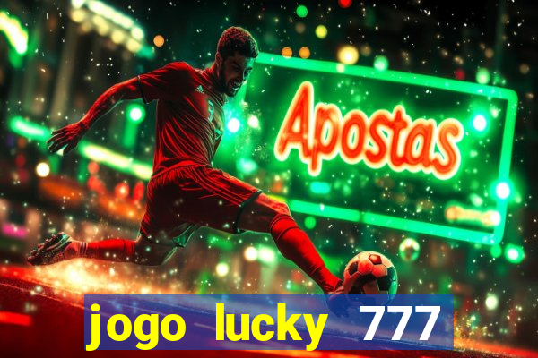 jogo lucky 777 paga mesmo