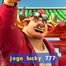 jogo lucky 777 paga mesmo