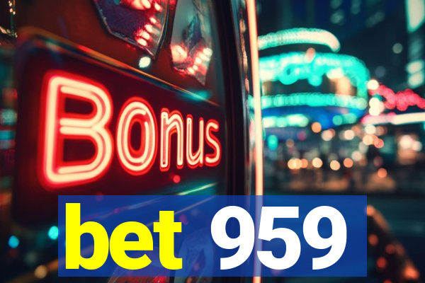 bet 959