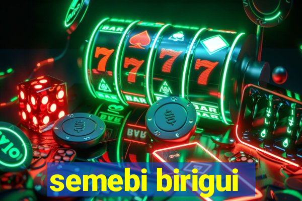 semebi birigui