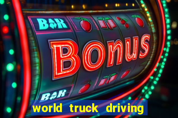 world truck driving simulator dinheiro infinito tudo desbloqueado