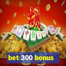 bet 300 bonus