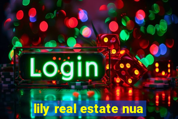 lily real estate nua