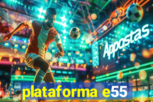 plataforma e55