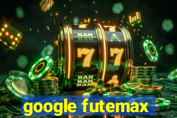 google futemax