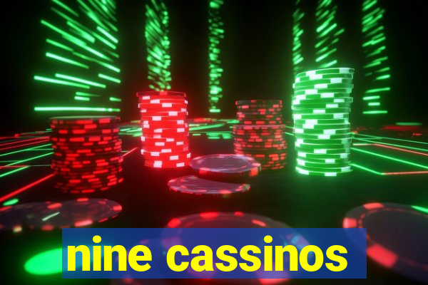 nine cassinos