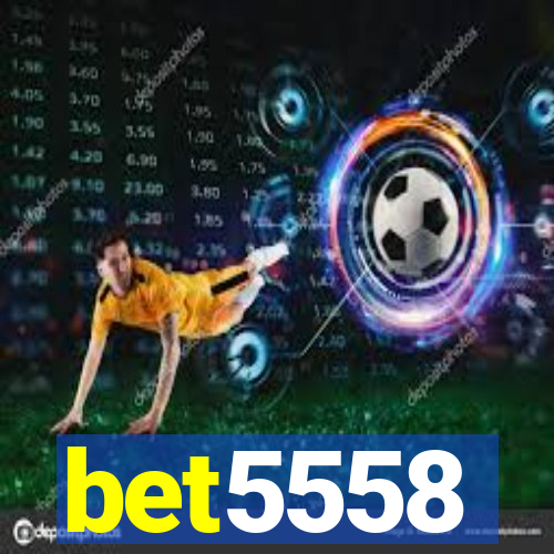 bet5558