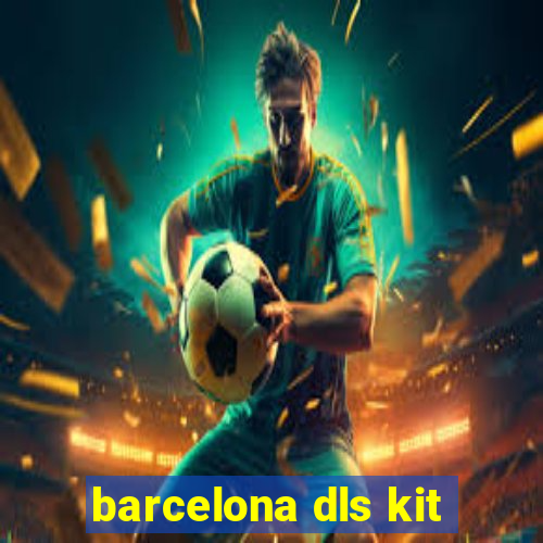 barcelona dls kit